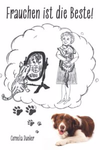 Frauchen ist die Beste [German]
