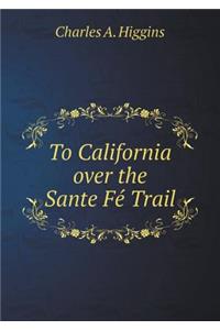 To California Over the Sante Fe Trail
