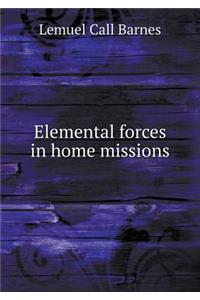 Elemental forces in home missions