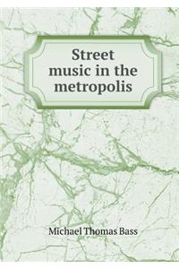 Street Music in the Metropolis
