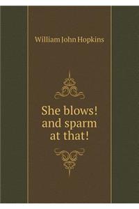 She Blows! and Sparm at That!