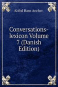 Conversations-lexicon Volume 7 (Danish Edition)