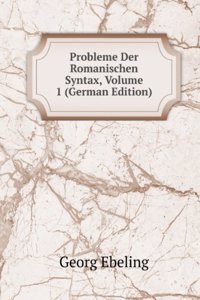 Probleme Der Romanischen Syntax, Volume 1 (German Edition)