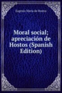 Moral social; apreciacion de Hostos (Spanish Edition)