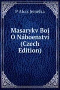 Masarykv Boj O Naboenstvi (Czech Edition)