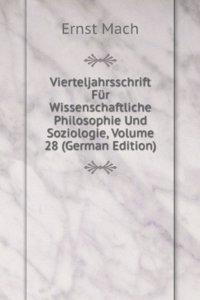 Vierteljahrsschrift Fur Wissenschaftliche Philosophie Und Soziologie, Volume 28 (German Edition)
