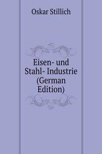 Eisen- und Stahl- Industrie (German Edition)