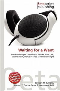 Waiting for a Want