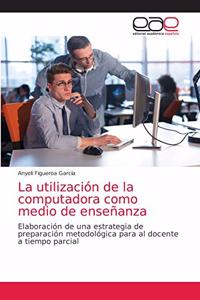 utilización de la computadora como medio de enseñanza