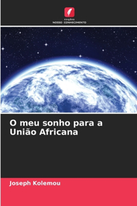 O meu sonho para a União Africana
