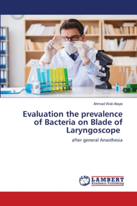 Evaluation the prevalence of Bacteria on Blade of Laryngoscope