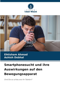 Smartphonesucht und ihre Auswirkungen auf den Bewegungsapparat