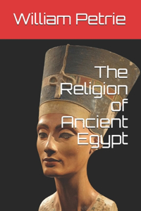 The Religion of Ancient Egypt