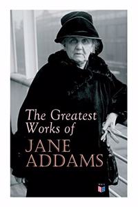 Greatest Works of Jane Addams