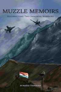 MUZZLE MEMOIRS: Resurrecting Two Immortal Warriors