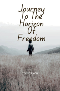 Journey to the Horizon of Freedom,