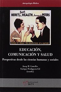 Educacion, comunicacion y salud: Perspectivas desde las ciencias humanas y sociales