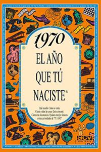 1970 El ano que tu naciste