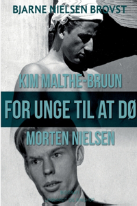 For unge til at dø - Morten Nielsen og Kim Malthe-Bruun