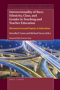 Intersectionality of Race, Ethnicity, Class, and Gender in Teaching and Teacher Education