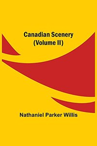 Canadian Scenery, (Volume II)