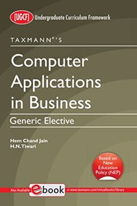 Taxmann'S Computer Applications In Business (Ugcf) - Student-Oriented Textbook To Impart Computer Skills & Knowledge For Handling Business Operations Using Ms Excel, Etc.