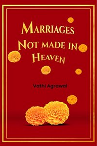 Marriages Not Made in Heaven : A Romantic Thriller set in South Delhi