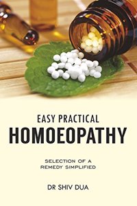 Easy Practical Homoeopathy : Selection of a remedy simplified