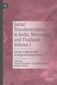 Social Transformations in India, Myanmar, and Thailand: Volume I