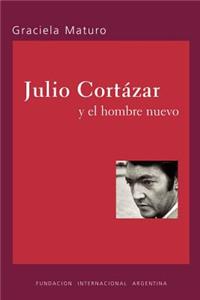 Julio Cortazar y el hombre nuevo