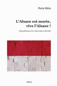 L'Alsace Est Morte, Vive L'Alsace !