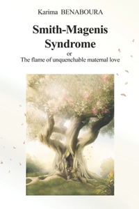 Smith-Magenis Syndrome or The flame of unquenchable maternal love