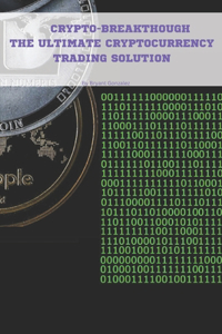 Crypto-Breakthrough The Ultimate Cryptocurrency Trading Solution