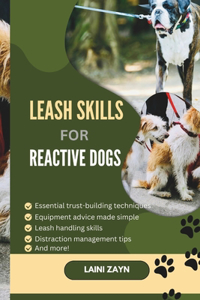 Leash Skills for Reactive Dogs