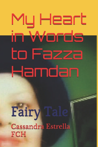 My Heart in Words to Fazza Hamdan: Fairy Tale