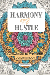 Harmony over Hustle
