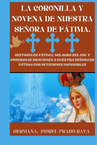 Coronilla y Novena de Nuestra Señora de Fátima.: Historia de Fátima, milagro del sol y poderosas oraciones a nuestra señora de Fátima por peticiones imposibles