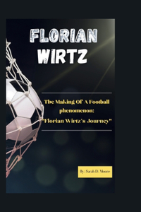 Story of a Football Phenomenon: "The Florian Wirtz's Journey."