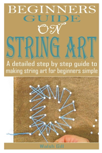 Beginners Guide on String Art