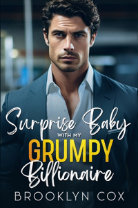 Surprise Baby with my Grumpy Billionaire