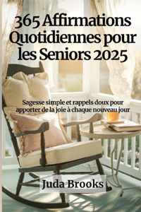 365 Affirmations Quotidiennes pour les Seniors 2025
