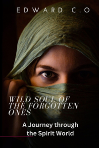 Wild Soul of the Forgotten Ones
