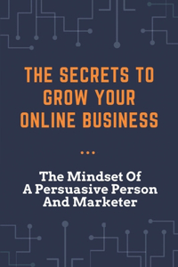 Secrets To Grow Your Online Business