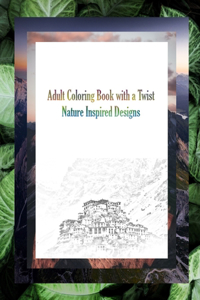 Adult Coloring Book with a Twist: Nature-Inspired Designs 8.5 x 11 Inches Nature Coloring Book Challenging Coloring Book