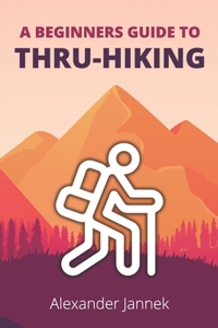 Beginners Guide to Thru-Hiking