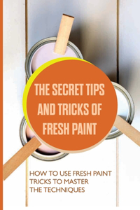 The Secret Tips And Tricks Of Fresh Paint