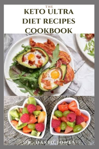 The Keto Ultra Diet Recipes Cookbook