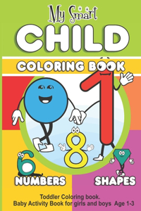 My Smart Child Coloring Book - Numbers & Shapes