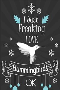 I Just Freaking Love Hummingbirds ok