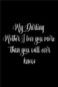 My Darling Mother I Love You More Than You Will Ever Know